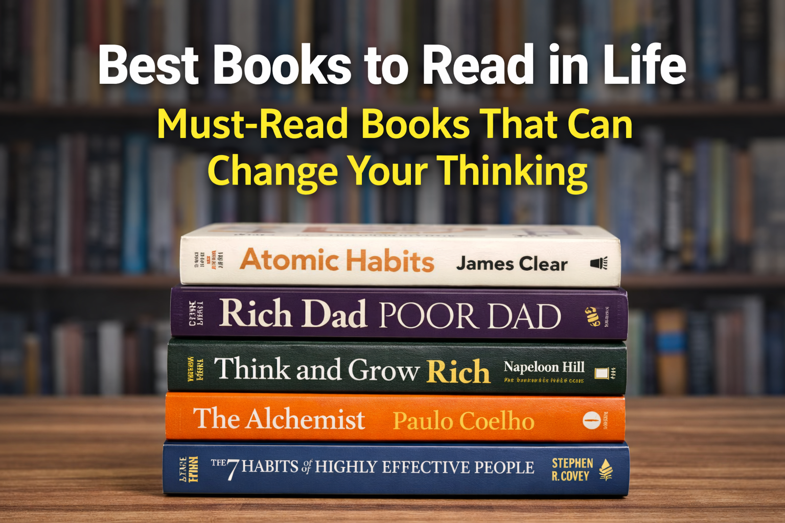 Best Books to Read in Life – Must-Read Books That Can Change Your Thinking